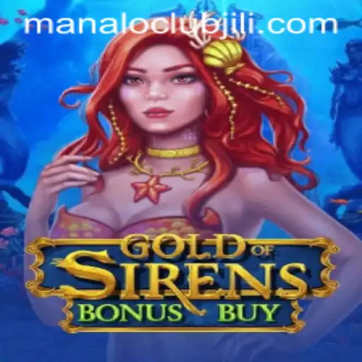 Dive into the Mesmerizing World of GoldofSirensBonusBuy at Manalo Club