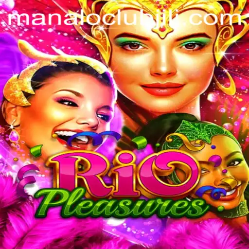 Experience the Thrill: Exploring RioPleasures at ManaloClub