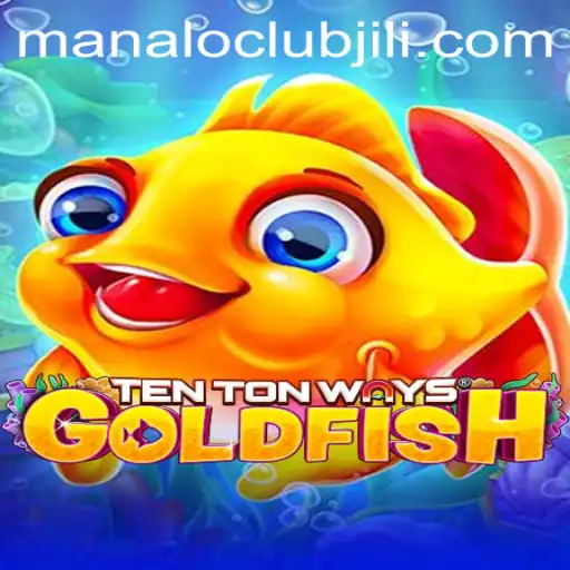 The Exciting World of TenTonWaysGoldfish and the Role of ManaloClub